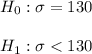 H_0:\sigma=130\\\\H_1:\sigma