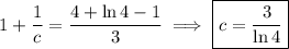 1+\dfrac1c=\dfrac{4+\ln4-1}3\implies\boxed{c=\frac3{\ln4}}