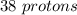 38\ protons