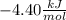 -4.40 \frac{kJ}{mol}