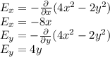 E_{x} = -\frac{\partial  }{\partial x} (4x^{2} - 2y^{2})\\E_{x} = -8x\\E_{y} = -\frac{\partial }{\partial y} (4x^{2} - 2y^{2})\\E_{y} = 4y