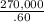 \frac{270,000}{.60}