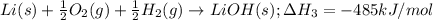 Li (s) + \frac{1}{2} O_2 (g) + \frac{1}{2} H_2 (g)\rightarrow LiOH (s); \Delta H_3 = -485 kJ/mol