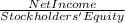 \frac{Net Income}{Stockholders' Equity}