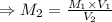 \Rightarrow M_{2} = \frac{M_{1}\times V_{1}}{V_{2}}