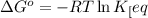 \Delta G^o=-RT\ln K_[eq}