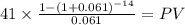 41 \times \frac{1-(1+0.061)^{-14} }{0.061} = PV\\