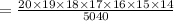 =\frac{20\times 19\times 18\times 17\times 16\times 15\times 14}{5040}