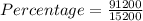 Percentage = \frac{91200}{15200}