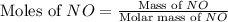 \text{Moles of }NO=\frac{\text{Mass of }NO}{\text{Molar mass of }NO}