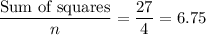 \dfrac{\text{Sum of squares}}{n} = \dfrac{27}{4} = 6.75