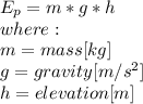 E_{p}=m*g*h\\ where:\\m=mass[kg]\\g=gravity[m/s^2]\\h=elevation[m]
