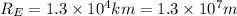 R_{E}=1.3\times 10^4km=1.3\times 10^7m