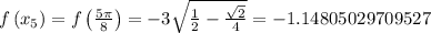 f\left(x_{5}\right)=f\left(\frac{5 \pi}{8}\right)=- 3 \sqrt{\frac{1}{2} - \frac{\sqrt{2}}{4}}=-1.14805029709527