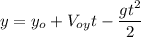 \displaystyle y=y_o+V_{oy}t-\frac{gt^2}{2}
