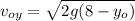 \displaystyle v_{oy}=\sqrt{2g(8-y_o)}