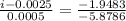 \frac{i - 0.0025}{0.0005}  = \frac{-1.9483}{-5.8786}