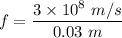 f=\dfrac{3\times 10^8\ m/s}{0.03\ m}