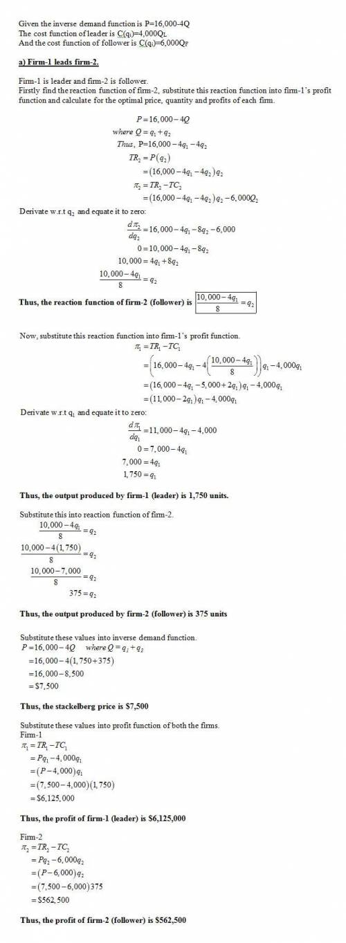 The inverse demand for a homogeneous-product stackelberg duopoly is p = 16,000 - 4q. the cost struct