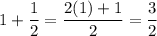 1+\dfrac{1}{2}=\dfrac{2(1)+1}{2}=\dfrac{3}{2}