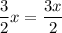 \dfrac{3}{2}x=\dfrac{3x}{2}