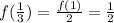 f(\frac{1}{3})=\frac{f(1)}{2}=\frac{1}{2}