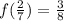 f(\frac{2}{7}})=\frac{3}{8}