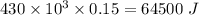 430\times 10^{3}\times 0.15= 64500\ J