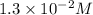 1.3\times 10^{-2}M