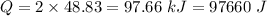 Q=2\times 48.83=97.66\ kJ=97660\ J