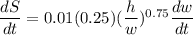 \dfrac{dS}{dt} = 0.01(0.25)(\dfrac{h}{w})^{0.75}\dfrac{dw}{dt}