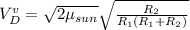 V_{D}^{v} =\sqrt{2\mu_{sun}} \sqrt{\frac{R_{2} }{R_{1}(R_{1} +R_{2} ) } }