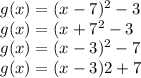 g(x) = (x-7)^2 - 3\\g(x) = (x + 7^2 - 3\\g(x) = (x - 3)^2 - 7\\g(x) = (x-3)2 + 7
