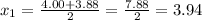 x_{1} =\frac{4.00+3.88}{2}=\frac{7.88}{2}=3.94