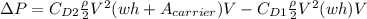 \Delta P = C_{D2} \frac{\rho}{2}V^2 (wh+ A_{carrier}) V-  C_{D1} \frac{\rho}{2}V^2 (wh) V