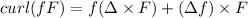 curl(fF)=f(\Delta\times F)+(\Delta f)\times F