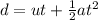 d = ut + \frac{1}{2}at^{2}