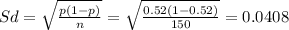 Sd= \sqrt{\frac{p (1-p)}{n}}=\sqrt{\frac{0.52(1-0.52)}{150}}=0.0408