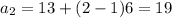 a_2 =13+(2-1)6=19