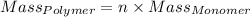 Mass_{Polymer}=n\times Mass_{Monomer}