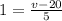 1=\frac{v-20}{5}