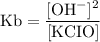 \rm Kb = \dfrac {[OH^{-}] ^{2}}{ [KCIO]}