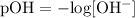 \rm pOH = - log  [OH^{-}]