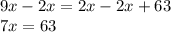 9x-2x = 2x-2x + 63\\7x = 63