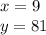 x = 9\\y = 81