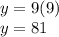 y = 9 (9)\\y = 81