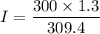 I=\dfrac{300\times 1.3}{309.4}