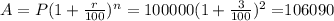 A=P(1+\frac{r}{100})^n=100000(1+\frac{3}{100})^2=$106090