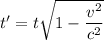 t' = t\sqrt{1-\dfrac{v^2}{c^2}}