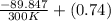 \frac{-89.847}{300 K}+(0.74)